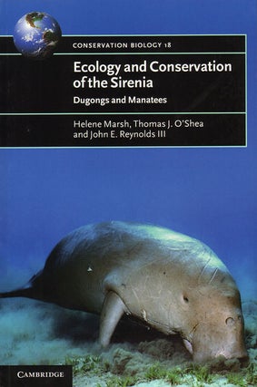 Stock ID 34509 Ecology and conservation of the Sirenia: dugongs and manatees. Helene Marsh,...