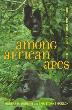 Stock ID 34535 Among African apes: stories and photos from the field. Martha M. Robbins,...