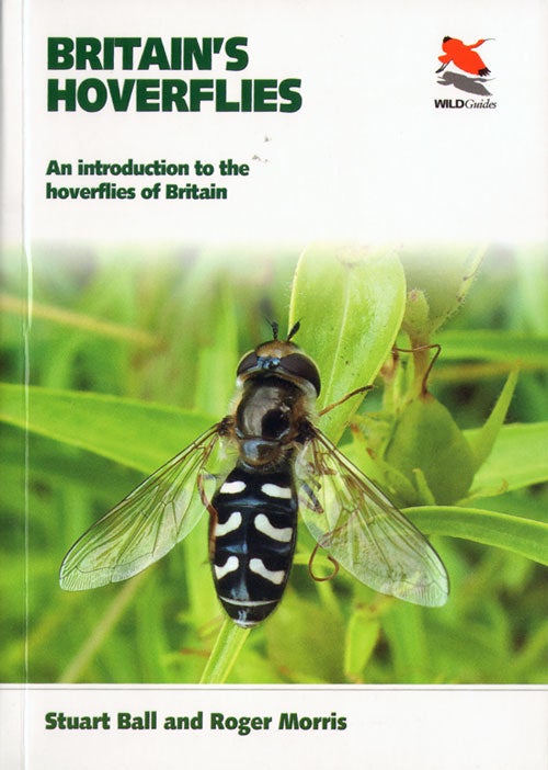 Stock ID 34550 Britain's hoverflies: an introduction to the hoverflies of Britain and Ireland. Stuart Ball, Roger Morris.