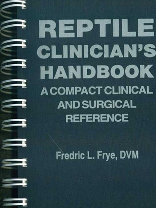 Stock ID 3468 Reptile clinician's handbook: a compact clinical and surgical reference. Fredric L....