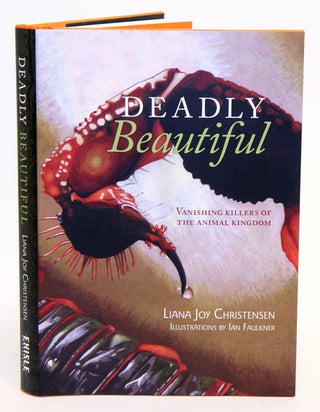 Stock ID 34699 Deadly beautiful: vanishing killers of the animal kingdom. Liana Joy Christensen,...