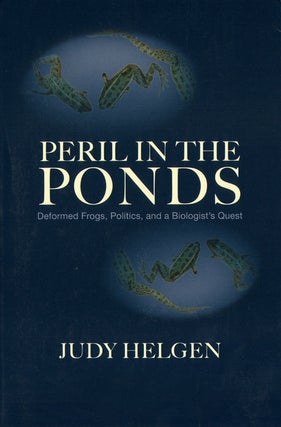 Stock ID 34708 Peril in the ponds: deformed frogs, politics and a biologist's quest. Judy Helgen