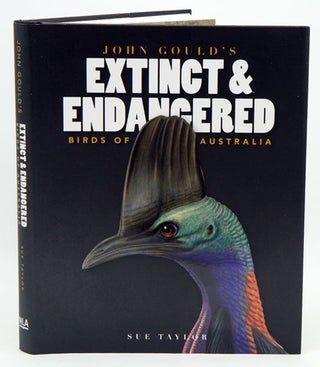 John Gould's extinct and endangered birds of Australia. Sue Taylor.