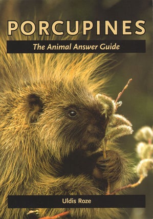 Stock ID 34830 Porcupines: the animal answer guide. Uldis Roze