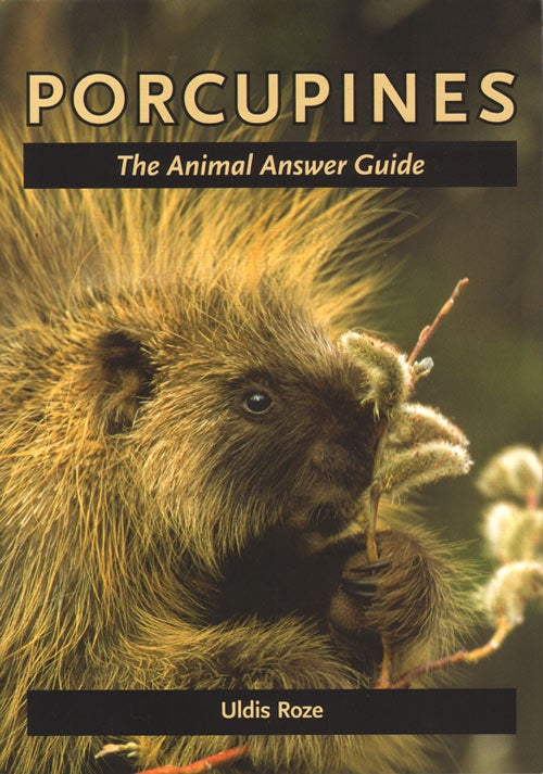 Stock ID 34830 Porcupines: the animal answer guide. Uldis Roze.