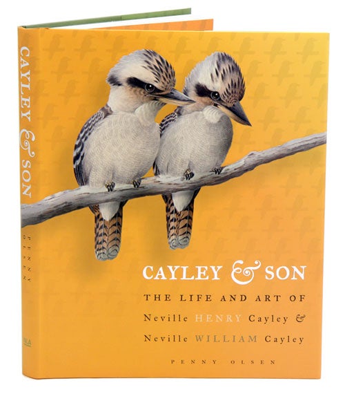 Stock ID 34856 Cayley and son: the life and art of Neville Henry Cayley and Neville William Cayley. Penny Olsen.