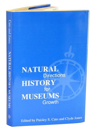 Stock ID 3486 Natural history museums: directions for growth. Paisley S. Cato, Clyde Jones