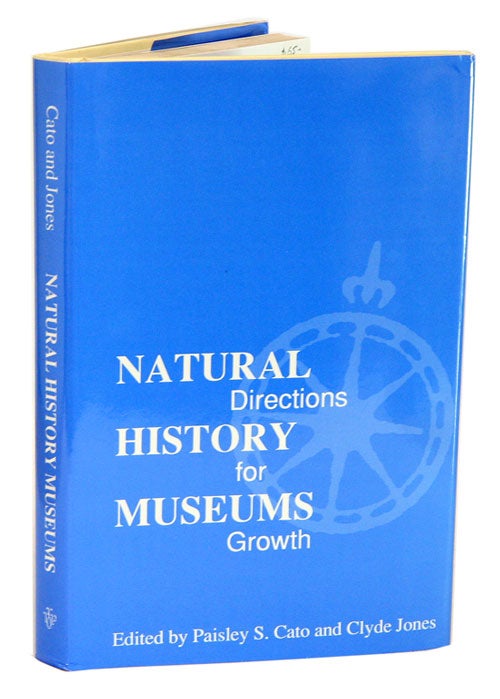 Stock ID 3486 Natural history museums: directions for growth. Paisley S. Cato, Clyde Jones.