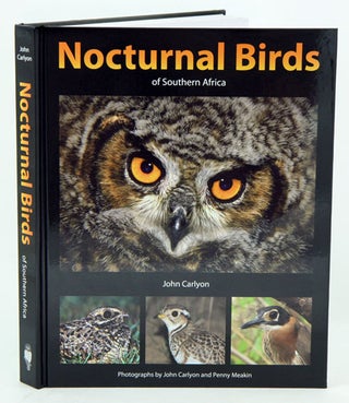 Nocturnal birds of Southern Africa. John Carlyon, Penny Meakin.