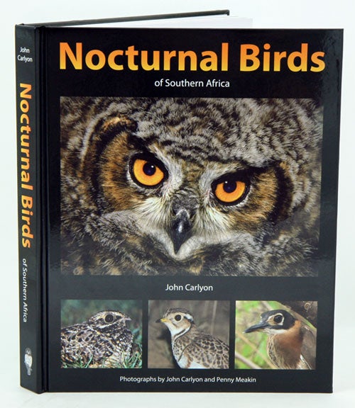 Stock ID 34902 Nocturnal birds of Southern Africa. John Carlyon, Penny Meakin.