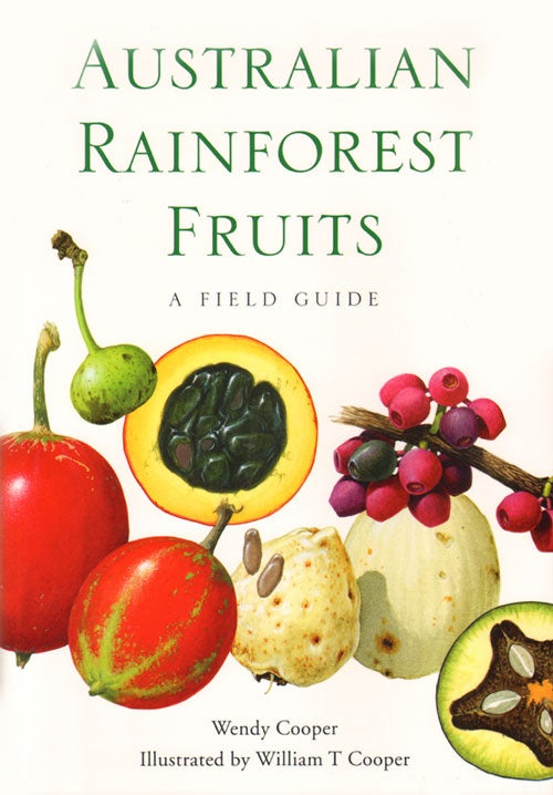 Stock ID 35006 Australian rainforest fruits: a field guide. Wendy Cooper, William T. Cooper.