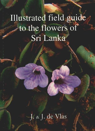 Stock ID 35096 Illustrated field guide to the flowers of Sri Lanka. Jacob De Vlas, Johanna De Vlas