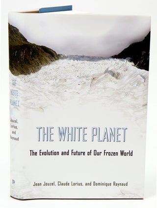 Stock ID 35104 White planet: the evolution and future of our frozen world. Jean Jouzel