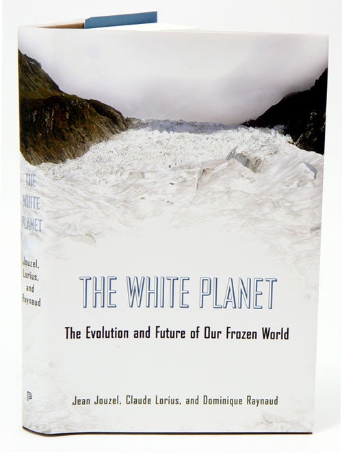 Stock ID 35104 White planet: the evolution and future of our frozen world. Jean Jouzel.