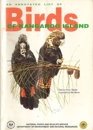 Stock ID 35121 An annotated list of the birds of Kangaroo Island. C. Baxter, M. Berris