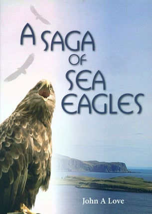 Stock ID 35264 A saga of sea eagles. John A. Love