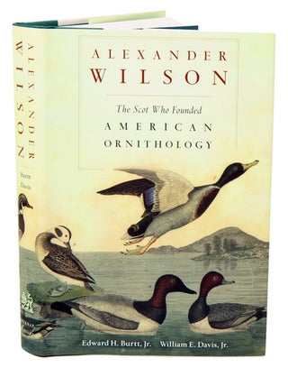 Stock ID 35367 Alexander Wilson: the Scot who founded American ornithology. Edward H. Burtt, Jr.,...