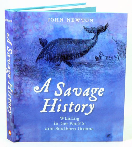 Stock ID 35535 A savage history: whaling in the Pacific and Southern Oceans. John Newton.