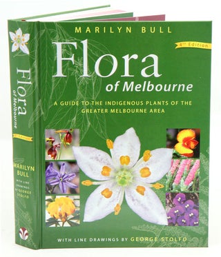 Flora of Melbourne: a guide to the indigenous plants of the Greater Melbourne area. Marilyn Bull.