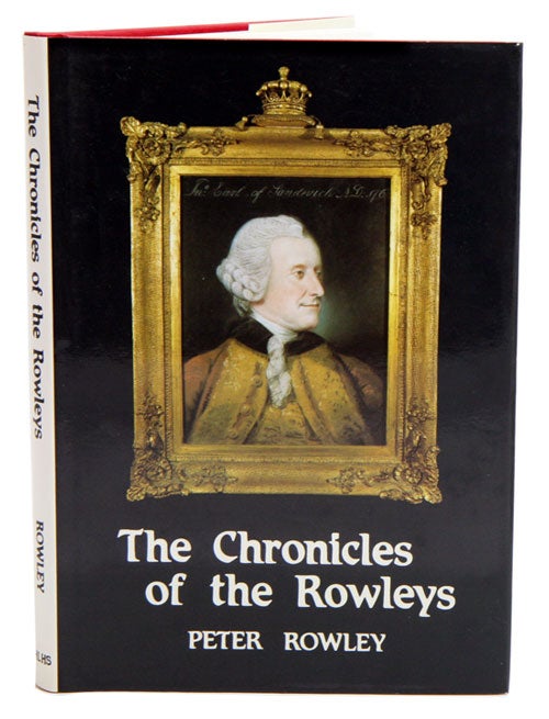 Stock ID 35608 The chronicles of the Rowleys: English life in the 18th and 19th centuries. Peter Rowley.