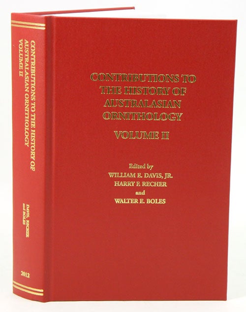 Stock ID 35674 Contributions to the history of Australasian ornithology, volume two. William E. Davis, Harry F. Recher, Walter E. Boles.