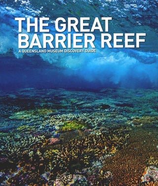Stock ID 35807 The Great Barrier Reef: a Queensland Museum discovery guide. Greg Czechura