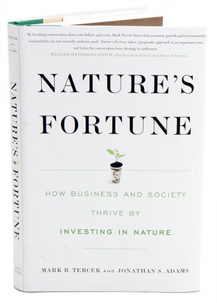 Nature's fortune: how business and society thrive by investing in nature. Mark Tercek, Jonathan Adams.