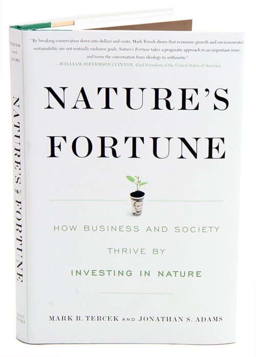 Stock ID 35865 Nature's fortune: how business and society thrive by investing in nature. Mark Tercek, Jonathan Adams.