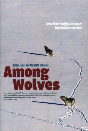 Stock ID 35868 Among wolves: Gordon Haber's insights into Alaska's most misunderstood animal....