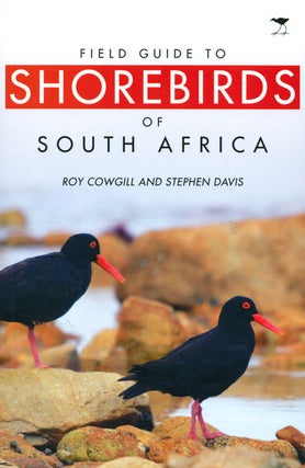 Stock ID 35917 Field guide to shorebirds of South Africa. Roy Cowgill, Stephen Davis