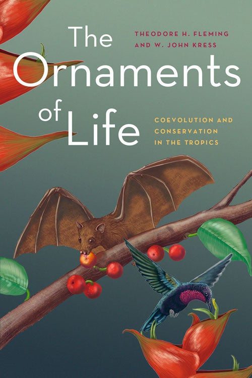 Stock ID 36132 The ornaments of life: coevolution and conservation in the tropics. Theodore H. Fleming, W. John Kress.