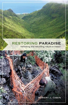 Stock ID 36197 Restoring paradise: rethinking and rebuilding nature in Hawai'i. Robert J. Cabin
