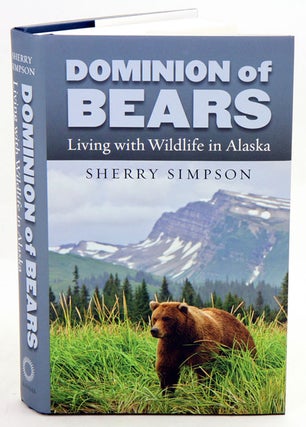 Stock ID 36241 Dominion of bears: living with wildlife in Alaska. Sherry Simpson