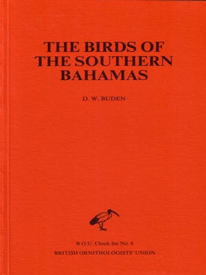 Stock ID 3626 The birds of the southern Bahamas: an annotated checklist. Donald W. Buden