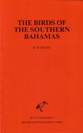 Stock ID 3626 The birds of the southern Bahamas: an annotated checklist. Donald W. Buden