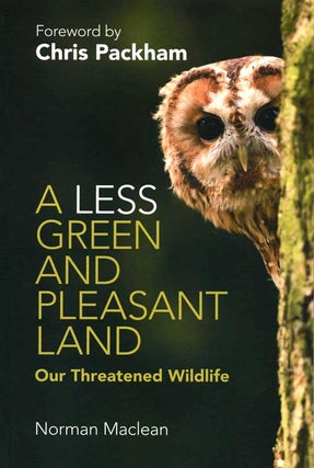 A less green and pleasant land: our threatened wildlife. Norman Maclean.