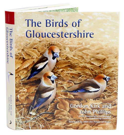 Stock ID 36329 The birds of Gloucestershire. Gordon Kirk, John Phillips.