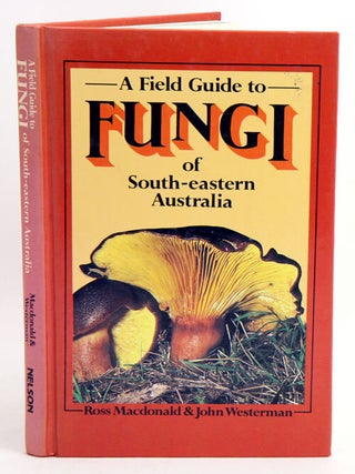 Fungi of south-eastern Australia, a field guide. Ross Macdonald, John Westerman.