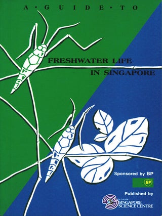 Stock ID 36444 A guide to freshwater life in Singapore. Peter K. L Ng