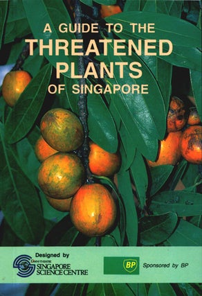 Stock ID 36453 A guide to the threatened plants of Singapore. Hugh T. W. Tan