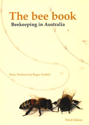 Stock ID 36539 The bee book: beekeeping in Australia. Peter Warhurst, Roger Goebel