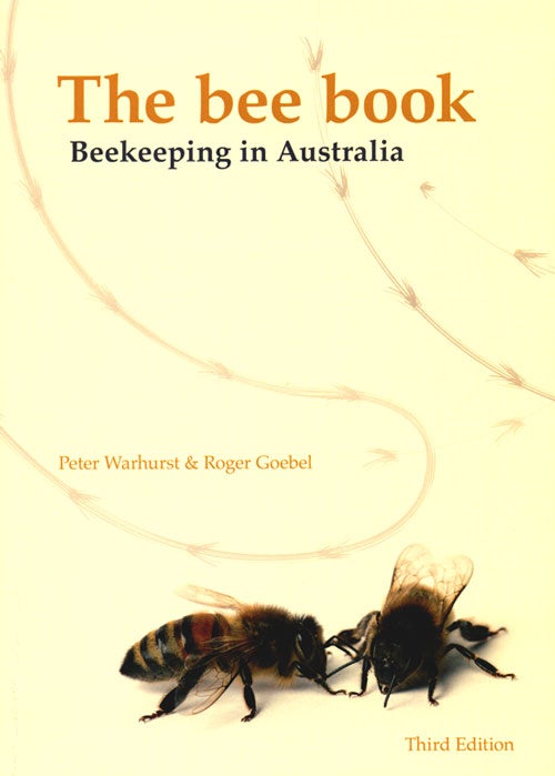 Stock ID 36539 The bee book: beekeeping in Australia. Peter Warhurst, Roger Goebel.