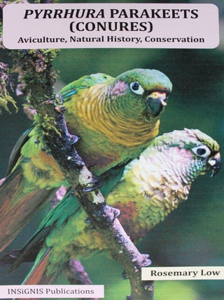 Stock ID 36607 Pyrrhura parakeets (conures): avicluture, natural history, conservation. Rosemary Low