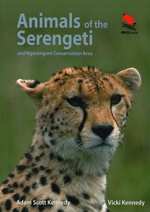 Animals of the Serengeti and Ngorongoro Conservation Area. Adam Scott and Vicki Kennedy.