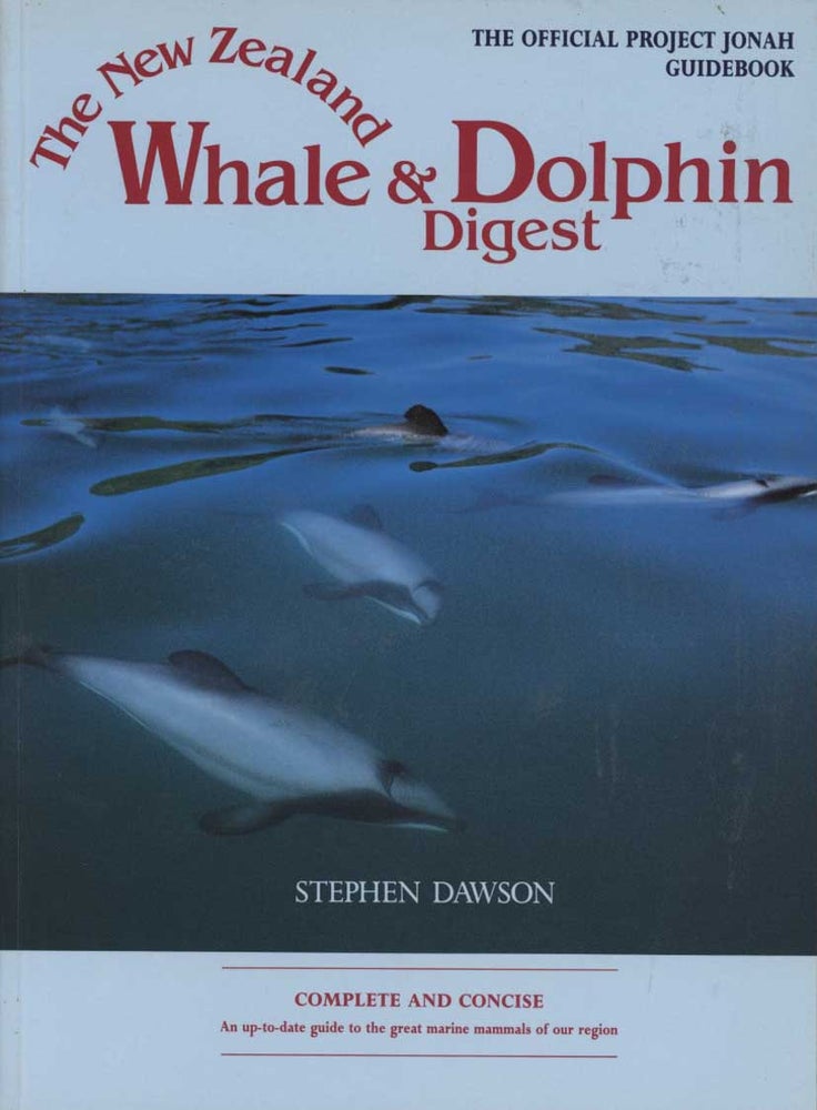 Stock ID 3663 The New Zealand whale and dolphin digest: the official Project Jonah Guidebook. Stephen Dawson.