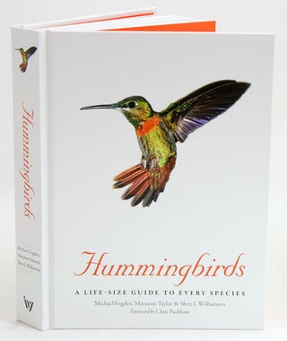 Hummingbirds: a life-sized guide to every species. Michael Fogden, Marianne Taylor and.