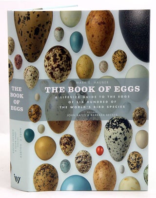 The book of eggs: a life-size guide to the eggs of six hundred of the world's bird species. Mark E. Hauber.