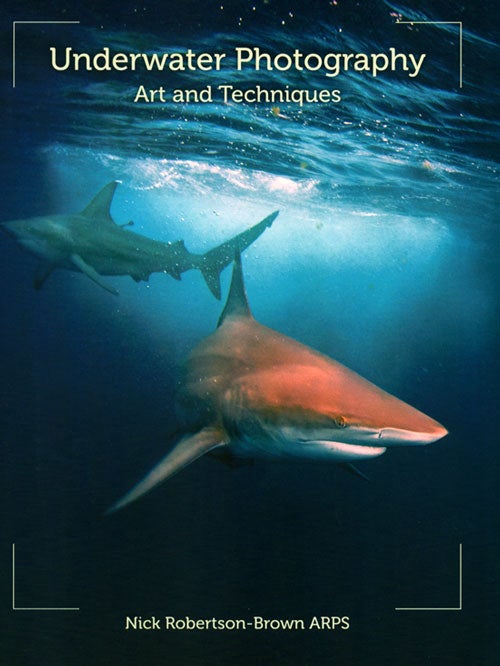 Stock ID 36737 Underwater photography: art and techniques. Nick Robertson-Brown.