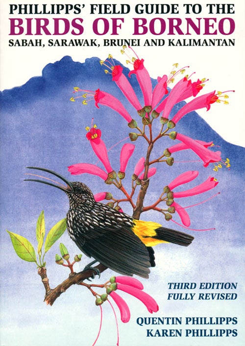 Stock ID 36795 Phillipps' field guide to the birds of Borneo: Sabah, Sarawak, Brunei and Kalimantan. Quentin Phillipps, Karen Phillipps.