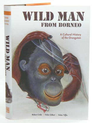 Stock ID 36895 Wild man from Borneo: a cultural history of the Orangutan. Robert J. Cribb, Helen...